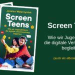 Links im Bild zwei frontal abgebildete Exemplare von dem Buch „Screen Teens - Wie wir Jugendliche in die digitale Verantwortung begleiten“. Abgebildet auf dem Cover sind zwei Mädchen, die ein Selfie von sich machen. Rechts im Bild der Text: Screen Teens – Wir wir jugendliche in die digitale Verantwortung begleiten (auch als eBook erhältlich)