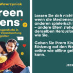 Links das Cover das Buchs „Screen Teens“. Rechts der Text: Lassen sie sich nicht beunruhigen, wenn die Medienerziehung anderer spielerisch leicht aussieht – andere Eltern stehen vor denselben Herausforderungen wie Sie! Geben Sie Ihrem Kind Werte und Rüstzeug auf den Weg, die es online wie offline gebrauchen kann.